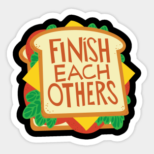 we finish each others sandwiches Sticker